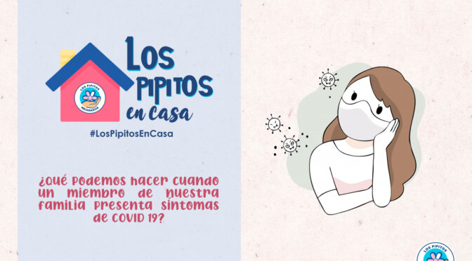 ¿Qué podemos hacer  cuando un miembro de nuestra familia presenta síntomas de COVID-19?